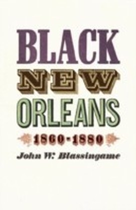 Black New Orleans, 1860-1880