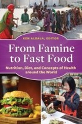 From Famine to Fast Food: Nutrition, Diet, and Concepts of Health around the World