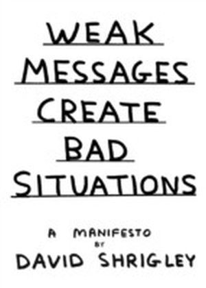 Weak Messages Create Bad Situations