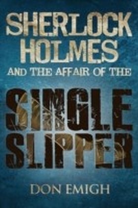 Sherlock Holmes and The Affair of The Single Slipper