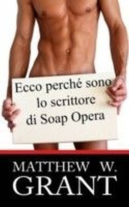 Ecco perche sono lo scrittore di Soap Opera