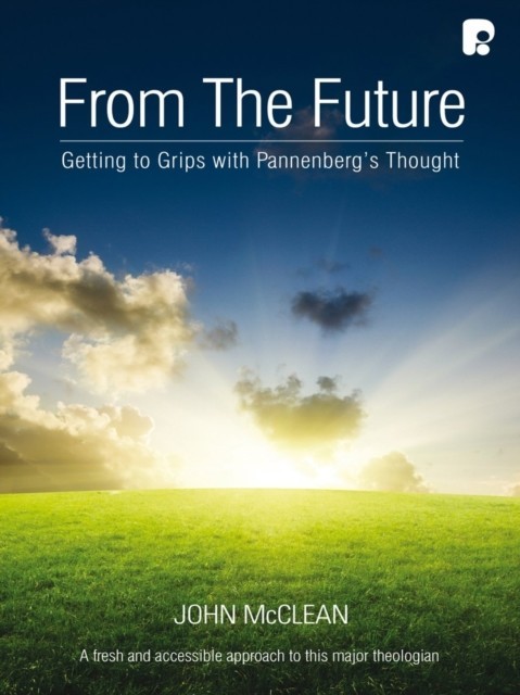 From the Future: Getting to Grips with Pannenberg's Thought main product photo