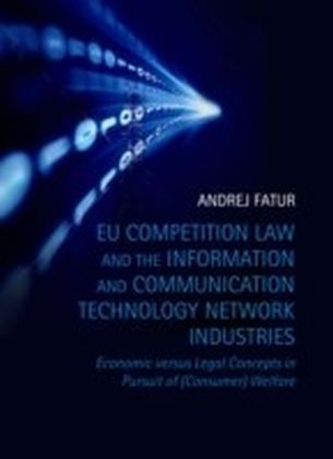 EU Competition Law and the Information and Communication Technology Network Industries