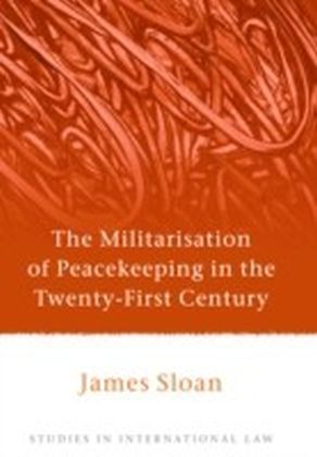 Militarisation of Peacekeeping in the Twenty-First Century