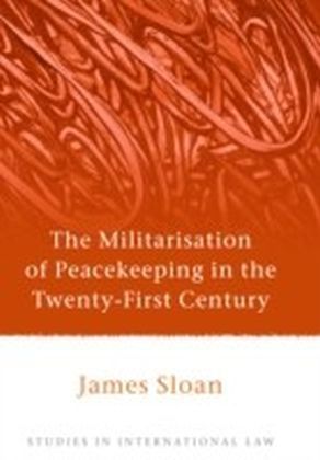 Militarisation of Peacekeeping in the Twenty-First Century