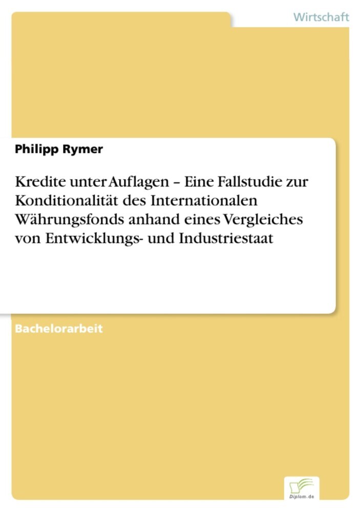 Kredite unter Auflagen - Eine Fallstudie zur Konditionalität des Internationalen Währungsfonds anhand eines Vergleiches von Entwicklungs- und Industriestaat main product photo