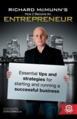 How To Become An Entrepreneur - Richard McMunn's Essential Business Tips & Strategies for Starting and Running a Successful Business