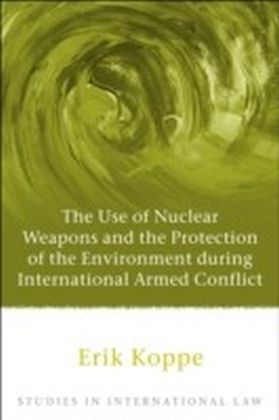 Use of Nuclear Weapons and the Protection of the Environment during International Armed Conflict