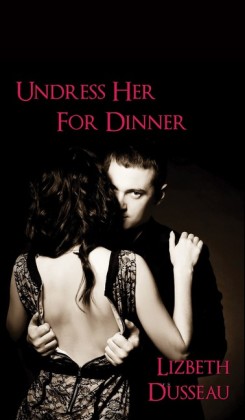 Undress Her For Dinner
