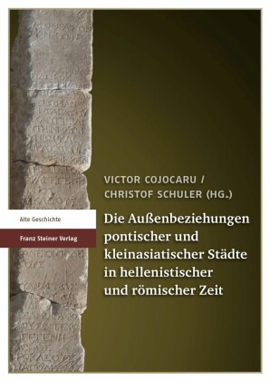 Die Außenbeziehungen pontischer und kleinasiatischer Städte in hellenistischer und römischer Zeit