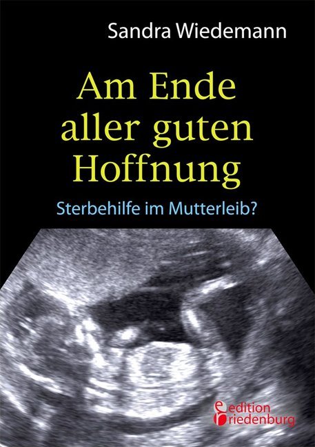 Am Ende aller guten Hoffnung - Sterbehilfe im Mutterleib? main product photo