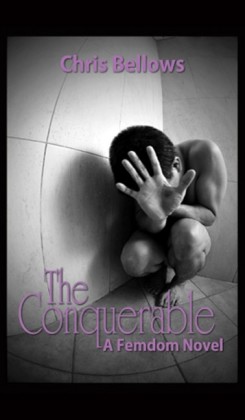 The Conquerable, A Femdom Novel