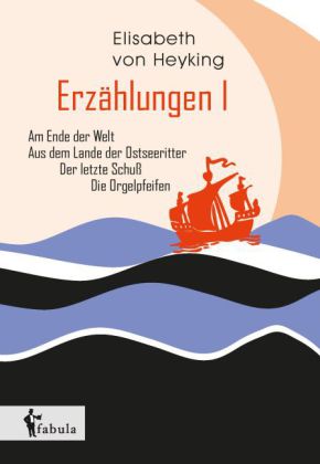 Erzählungen I: Am Ende der Welt, Aus dem Lande der Ostseeritt...