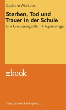 Sterben, Tod und Trauer in der Schule
