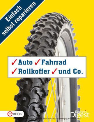 Einfach selbst reparieren - Auto, Fahrrad, Rollkoffer und Co.