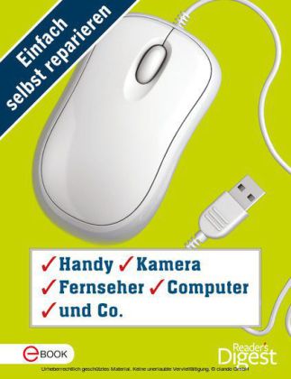 Einfach selbst reparieren - Handy, Kamera, Fernseher, Computer und Co.