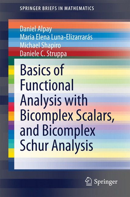 Basics of Functional Analysis with Bicomplex Scalars, and Bicomplex Schur Analysis main product photo