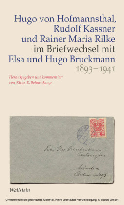 Hugo von Hofmannsthal, Rudolf Kassner und Rainer Maria Rilke im Briefwechsel mit Elsa und Hugo Bruckmann 1893-1941