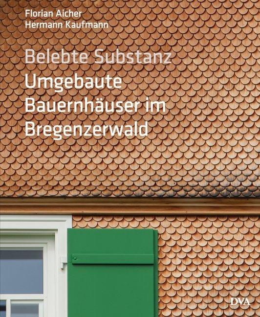 Belebte Substanz. Umgebaute Bauernhäuser im Bregenzerwald main product photo