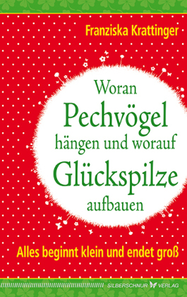Woran Pechvögel hängen und worauf Glückspilze aufbauen