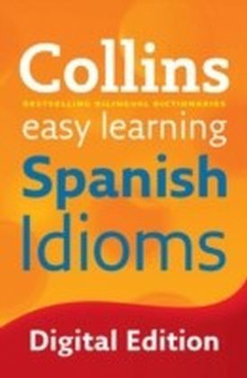 Easy Learning Spanish Idioms (Collins Easy Learning Spanish)