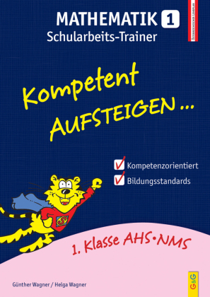 Kompetent Aufsteigen... Mathematik, Schularbeits-Trainer. Tl.1