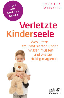 Verletzte Kinderseele (Fachratgeber Klett-Cotta, Bd.)