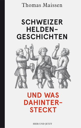 Schweizer Heldengeschichten - und was dahintersteckt