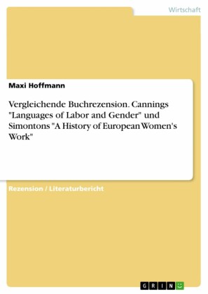 Vergleichende Buchrezension. Cannings 'Languages of Labor and Gender' und  Simontons 'A History of European Women's Work'