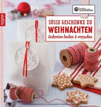 Die kreative Manufaktur - Süße Geschenke zu Weihnachten