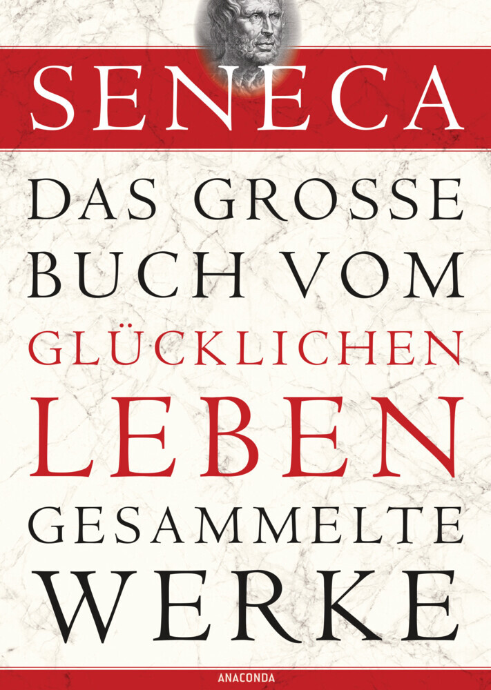 Seneca, Das große Buch vom glücklichen Leben - Gesammelte Werke main product photo