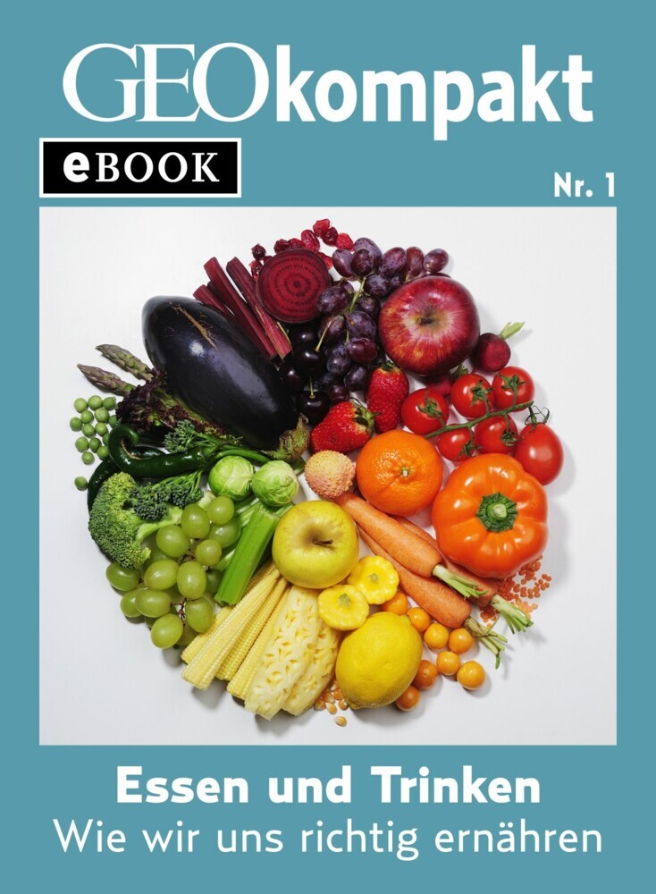Essen und Trinken: Wie wir uns richtig ernähren (GEOkompakt eBook) main product photo