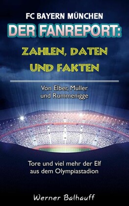 Die Roten - Zahlen, Daten und Fakten des FC Bayern München