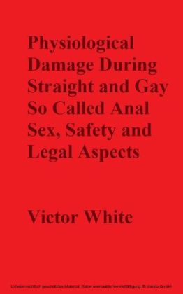 Physiological Damage During So Called Anal Sex, Safety and Legal Aspects