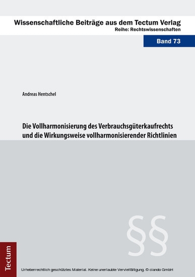 Die Vollharmonisierung des Verbrauchsgüterkaufrechts und die Wirkungsweise vollharmonisierender Richtlinien main product photo
