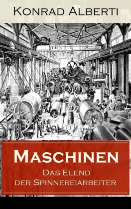 Maschinen - Das Elend der Spinnereiarbeiter
