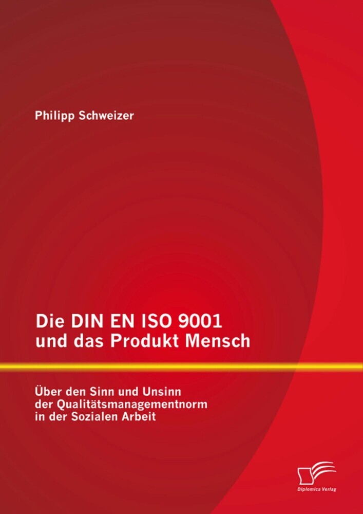 Die DIN EN ISO 9001 und das Produkt Mensch: Über den Sinn und Unsinn der Qualitätsmanagementnorm in der Sozialen Arbeit main product photo