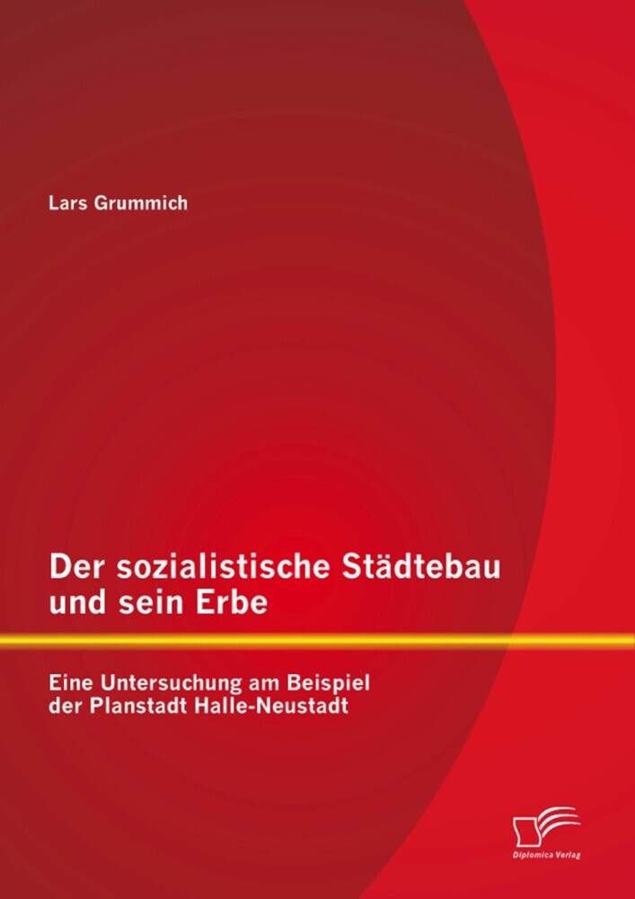 Der sozialistische Städtebau und sein Erbe: Eine Untersuchung am Beispiel der Planstadt Halle-Neustadt main product photo