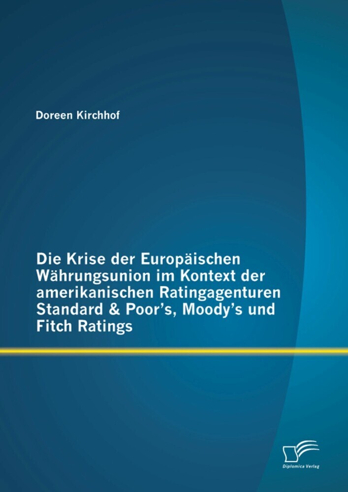 Die Krise der Europäischen Währungsunion im Kontext der amerikanischen Ratingagenturen Standard & Poor's, Moody's und Fitch Ratings main product photo