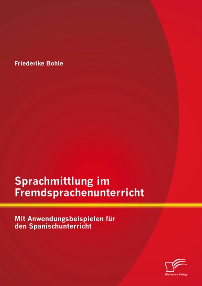 Sprachmittlung im Fremdsprachenunterricht: Mit Anwendungsbeispielen für den Spanischunterricht main product photo