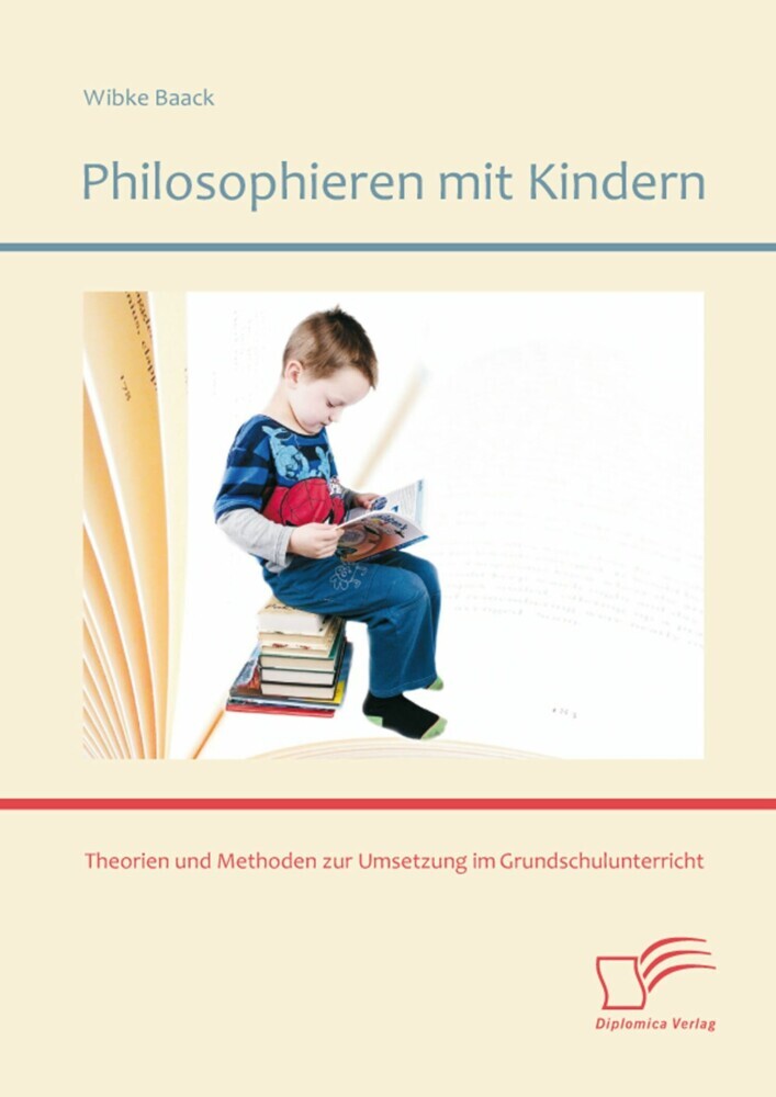 Philosophieren mit Kindern: Theorien und Methoden zur Umsetzung im Grundschulunterricht main product photo