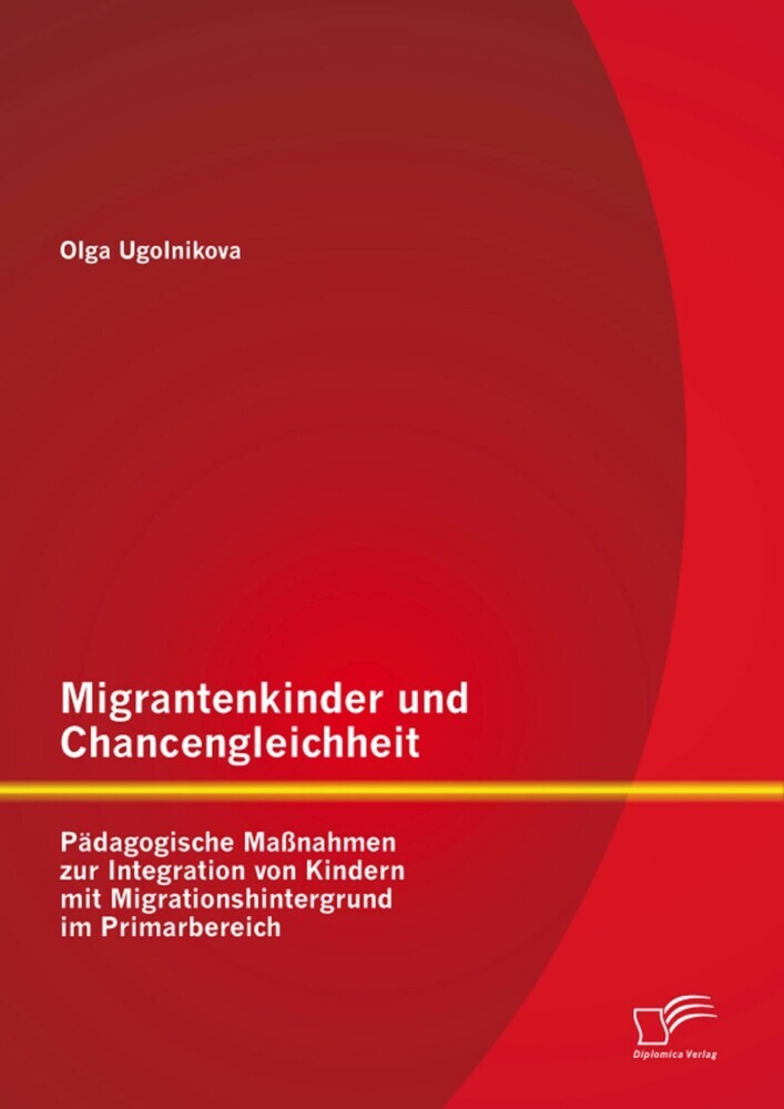 Migrantenkinder und Chancengleichheit: Pädagogische Maßnahmen zur Integration von Kindern mit Migrationshintergrund im Primarbereich main product photo