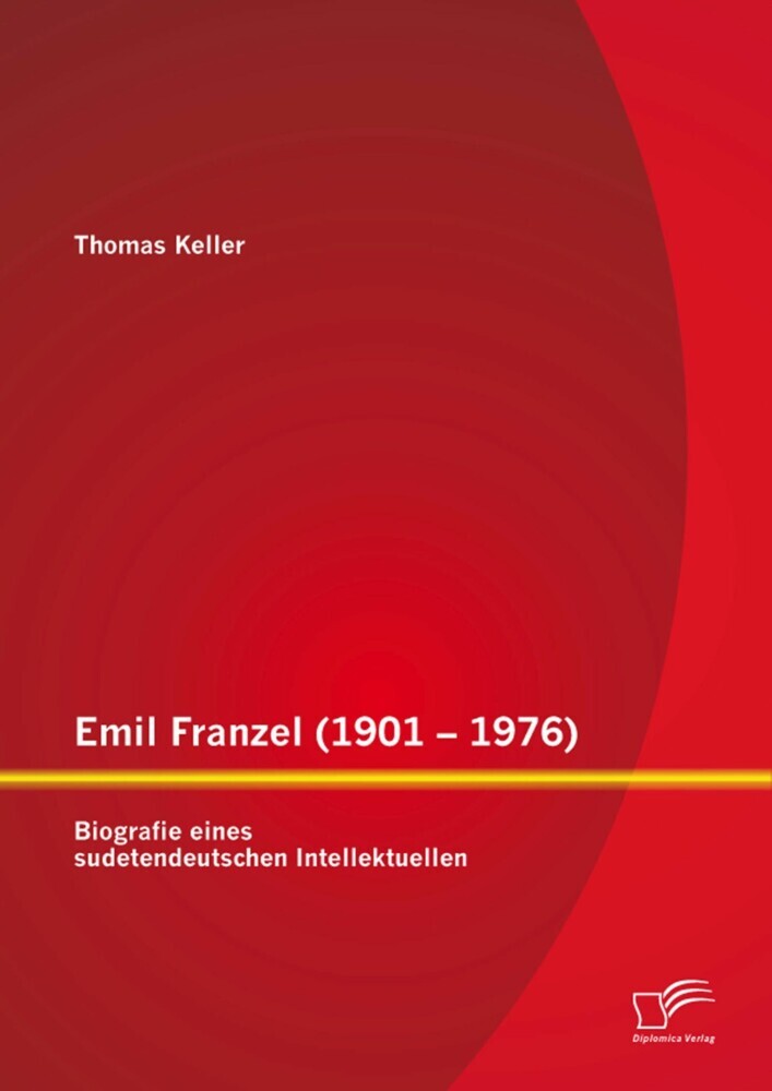 Emil Franzel (1901 - 1976): Biografie eines sudetendeutschen Intellektuellen main product photo