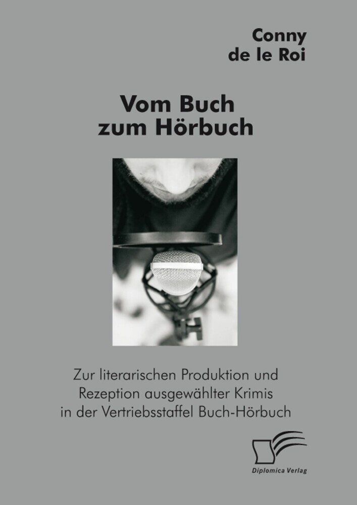 Vom Buch zum Hörbuch: Zur literarischen Produktion und Rezeption ausgewählter Krimis in der Vertriebsstaffel Buch-Hörbuch main product photo
