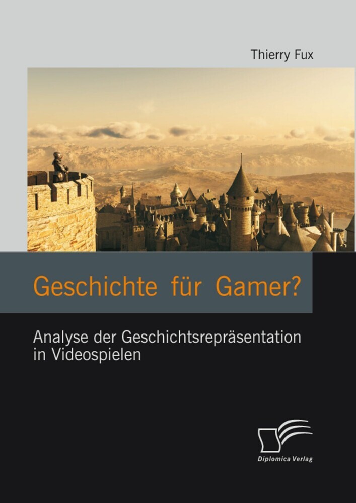 Geschichte für Gamer? Analyse der Geschichtsrepräsentation in Videospielen main product photo
