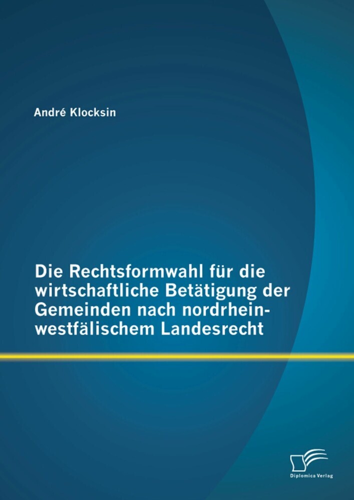 Die Rechtsformwahl für die wirtschaftliche Betätigung der Gemeinden nach nordrhein-westfälischem Landesrecht main product photo