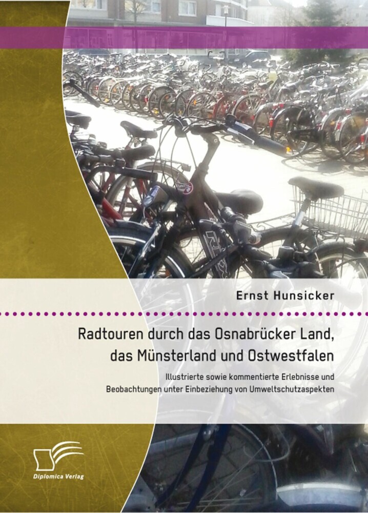 Radtouren durch das Osnabrücker Land, das Münsterland und Ostwestfalen: Illustrierte sowie kommentierte Erlebnisse und Beobachtungen unter Einbeziehung von Umweltschutzaspekten main product photo