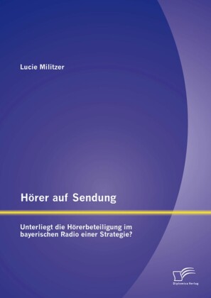 Hörer auf Sendung: Unterliegt die Hörerbeteiligung im bayerischen Radio einer Strategie?