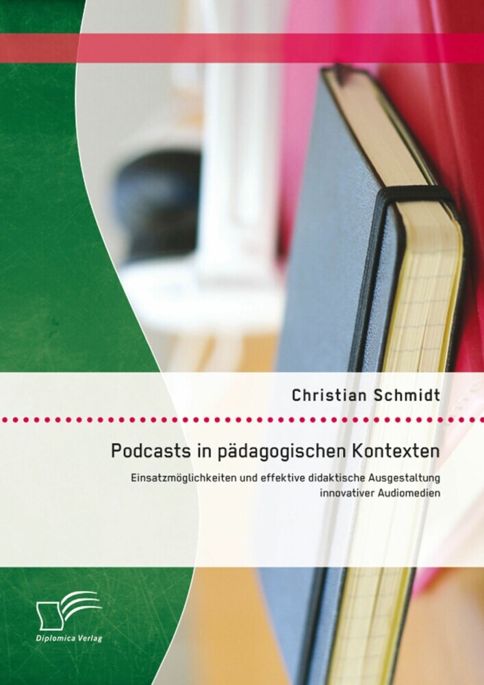 Podcasts in pädagogischen Kontexten: Einsatzmöglichkeiten und effektive didaktische Ausgestaltung innovativer Audiomedien main product photo