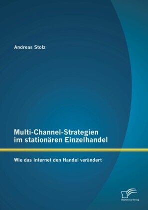 Multi-Channel-Strategien im stationären Einzelhandel: Wie das Internet den Handel verändert